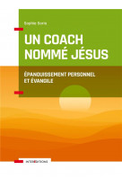 Un coach nomme jesus - epanouissement personnel et evangile
