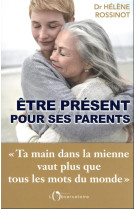 être présent pour ses parents