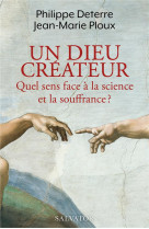 Un dieu createur - quel sens face a la science et la souffrance?