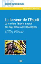 La ferveur de l'esprit - la vie dans l'esprit a partir des sept lettres de l'apocalypse