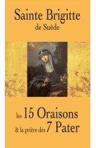 Sainte brigitte de suede - les 15 oraisons et la priere des 7 pater