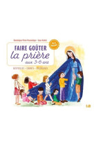 Faire gouter la priere aux 3-6 ans - gestuelles, chants, coloriages