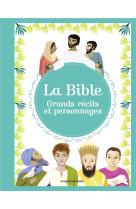 La bible - grands recits et personnages