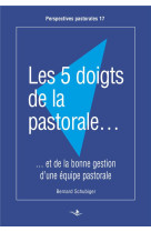 Les 5 doigts de la pastorale - et de la bonne gestion d-une equipe pastorale