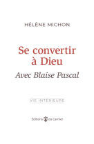 Se convertir a dieu avec blaise pascal