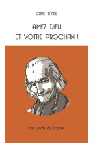 Aimez dieu et votre prochain - edition illustree