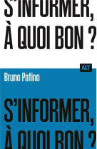 S'informer, a quoi bon ?  / collection alt