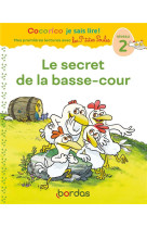 Cocorico je sais lire ! premieres lectures avec les p'tites poules - le secret de la basse-cour