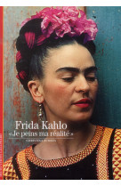 Frida kahlo - je peins ma realite