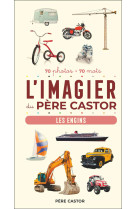 L-imagier du pere castor - les engins - 70 photos - 70 mots