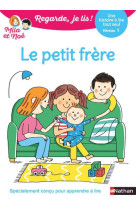 Regarde je lis ! une histoire a lire tout seul - le petit frere niv 1