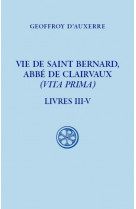Vie de saint bernard, abbe de clairvaux - (vita prima) - livre iii-v