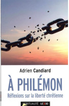 A philemon - reflexions sur la liberte chretienne