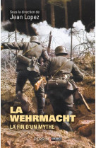Wehrmacht - la fin d-un mythe