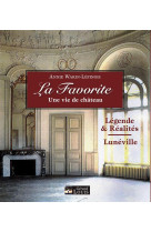 La favorite - une vie de chateau - legendes & realites - luneville