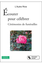 Ecouter pour celebrer - ceremonies de funerailles