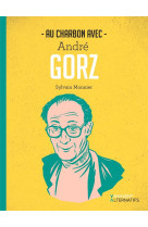 Au charbon avec andre gorz