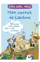 Dieu avec nous - mon carnet de careme : 40 jours pour avancer vers la joie de paques