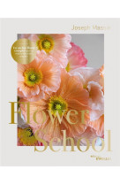 Flower school - un atelier floral complet par un maitre fleuriste anglais