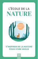 L'ecole de la nature - s'inspirer de la nature pour vivre mieux