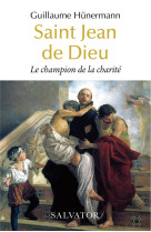 Saint jean de dieu - le champion de la charite