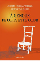 A genoux de corps et de coeur