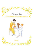 J-ai recu jesus - mon livre de communion