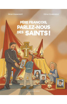 Pere francois, parlez-nous des saints !