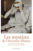 Les mysteres de l-ancienne alliance - visions sur la creation, le deluge,  les patriarches, l-arche