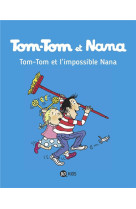 Tom-tom et nana, tome 01 - tom-tom et l'impossible nana