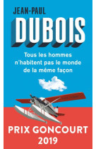 Tous les hommes n'habitent pas le monde de la meme facon - prix goncourt 2019