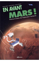 En avant mars ! - histoire et avenir de l-exploration martienne