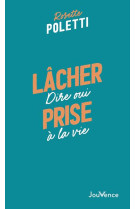 Lacher prise - dire oui a la vie