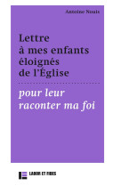 Lettre a mes enfants eloignes de l-eglises pour leur raconter ma foi