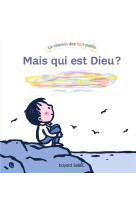 Mais qui est dieu ? - dieu c-est qui ?