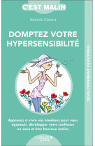 Domptez votre hypersensibilite, c'est malin - apprenez a vivre vos emotions pour vous epanouir, deve