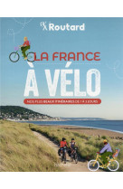 La france a velo - nos 50 plus beaux itineraires