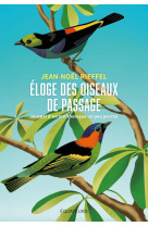 Eloge des oiseaux de passage - journal d'un ornithologue un peu perche