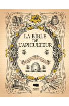 La bible de l-apiculteur - abeilles, miels et autres produits