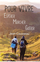 Pour vivre, esperer, marcher, guerir