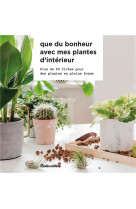 Que du bonheur avec mes plantes d intérieur