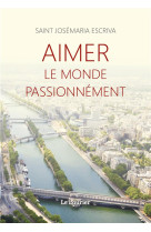 Aimer le monde passionnement