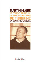 Le combat spirituel  de  frere christophe de tibhirine - un bonheur d-evangile