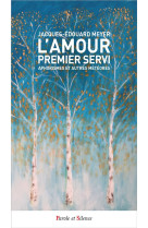 L-amour premier servi - aphorismes et autres meteores