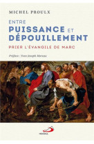 Entre puissance et depouillement - prier l-evangile de marc