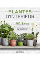 Plantes d'interieur - 700 plantes vertes et fleuries