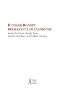 Richard rognet, permanence de l-approche - actes de la journee de tours, octobre 2017