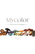 Mycolor, dans la peau d-un champignon