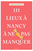 111 lieux a nancy a ne pas manquer