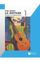 Didier begon : la guitare 1 initiation et decouverte + support audio